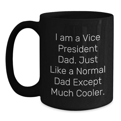 Funny Vice President Dad Gifts from Men for Him, Black Coffee Mug for Office Christmas Unique Gifts, I Am A Vice President Dad Mugs - The Buy Boom