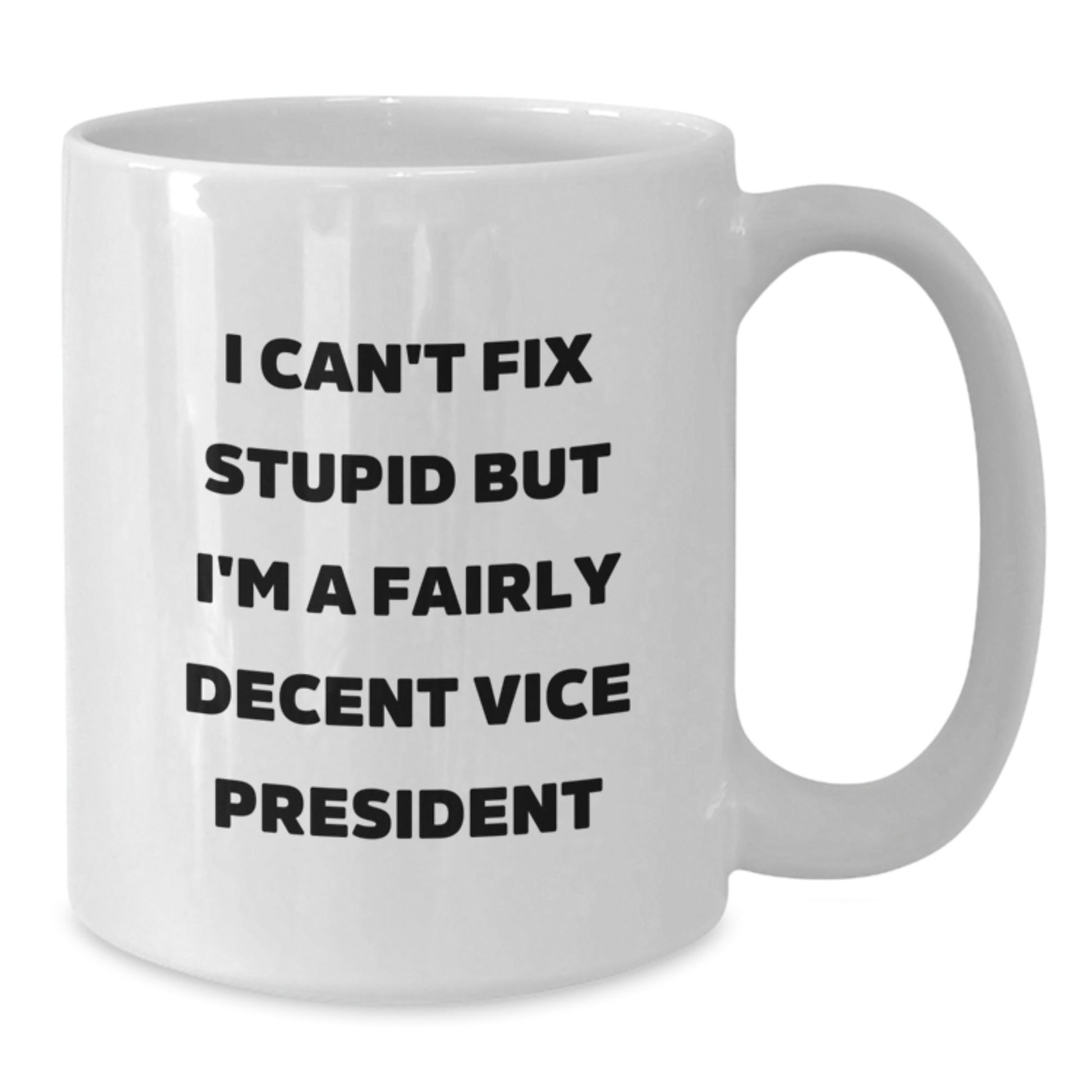Funny Vice President Gifts for Men White Coffee Mugs - Christmas Unique Gift Ideas from Friends and Family - I Can't Fix Stupid But I'm A Decent VP - The Buy Boom