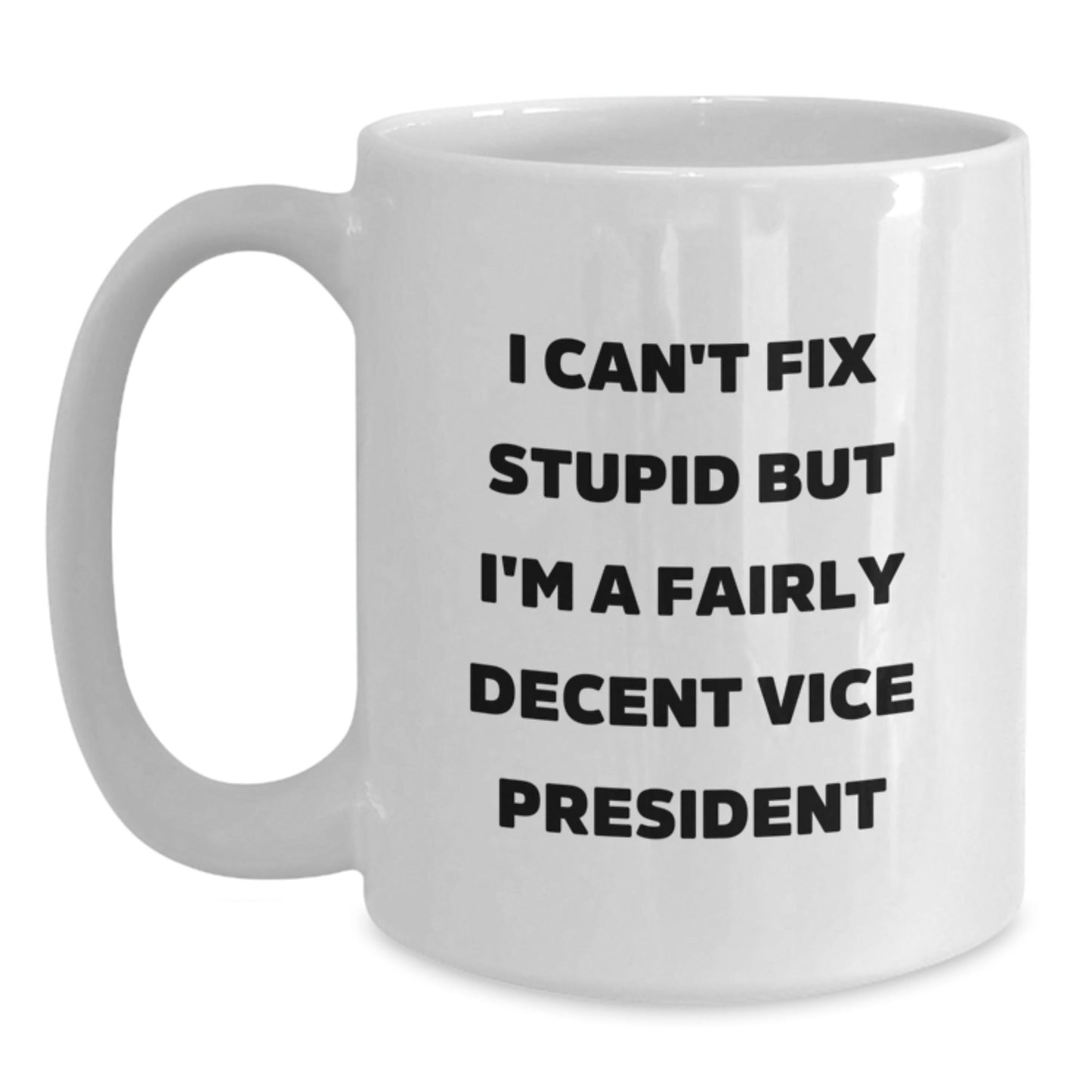 Funny Vice President Gifts for Men White Coffee Mugs - Christmas Unique Gift Ideas from Friends and Family - I Can't Fix Stupid But I'm A Decent VP - The Buy Boom