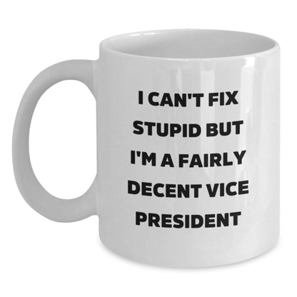 Funny Vice President Gifts for Men White Coffee Mugs - Christmas Unique Gift Ideas from Friends and Family - I Can't Fix Stupid But I'm A Decent VP - The Buy Boom