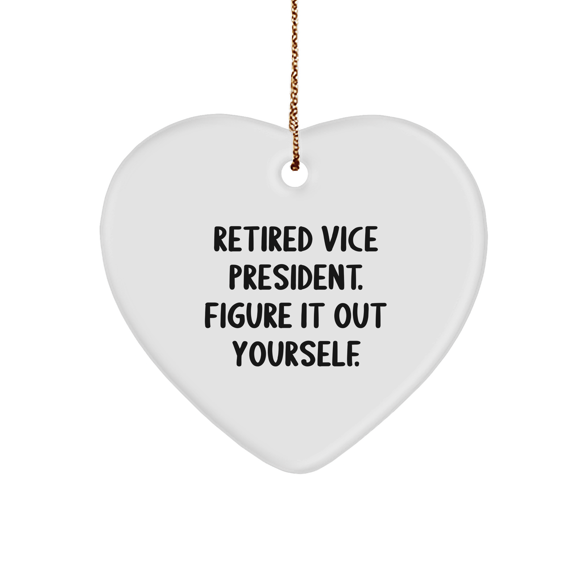 Funny Vice President Gifts from Friends for Vice President Heart Ornament, Retired Vice President. Figure It Out Yourself., Christmas Unique Gifts - The Buy Boom