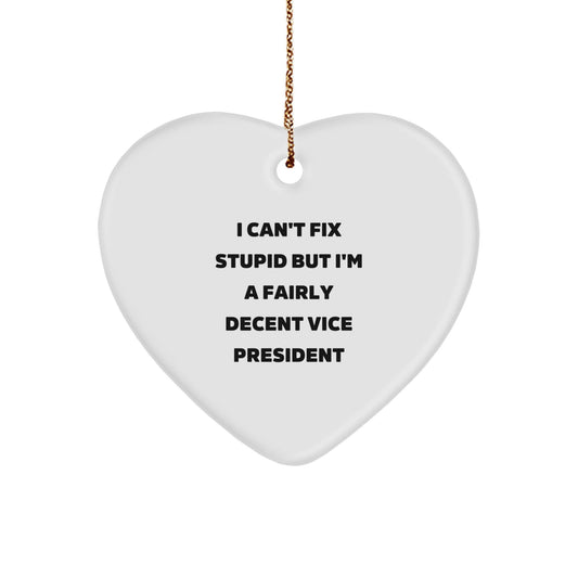 Funny Vice President Gifts from Friends, Heart Ornament for Men or Women, I Can't Fix Stupid Vice President Christmas Unique Gifts - The Buy Boom