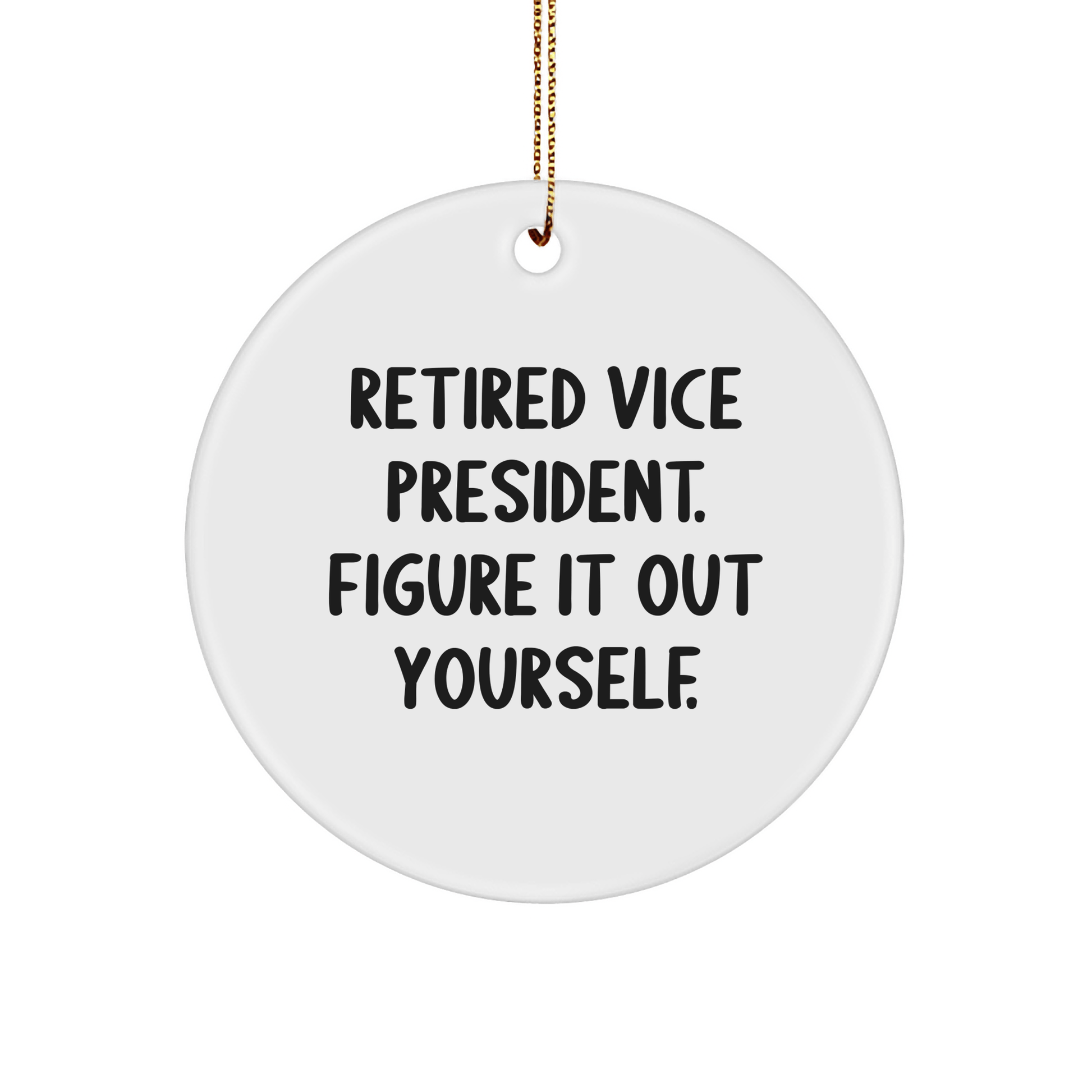 Funny Vice President Gifts from Friends - Retired Vice President Figure It Out Yourself Circle Ornament for Christmas - The Buy Boom