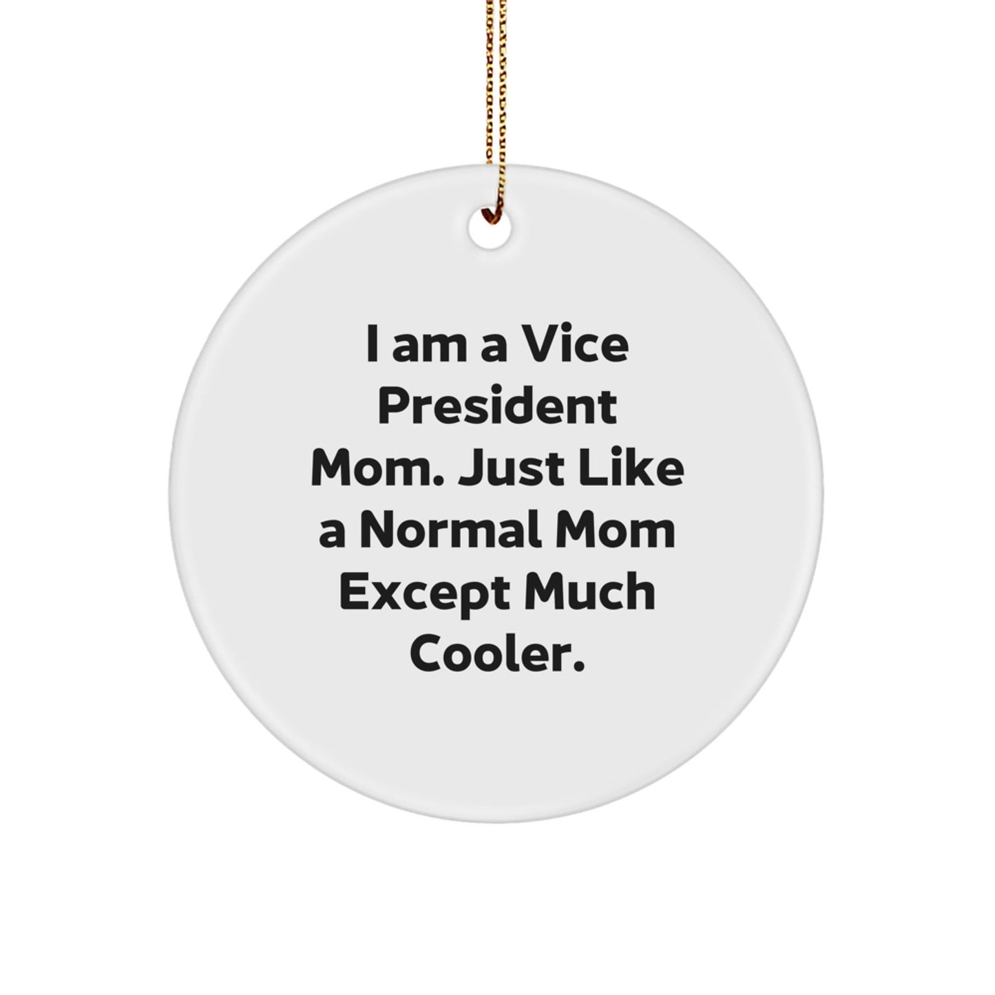 Funny Vice President Mom Gifts, Circle Ornaments for Christmas, Inspirational Quotes, 'I Am A Vice President Mom' Decorative Desk - The Buy Boom