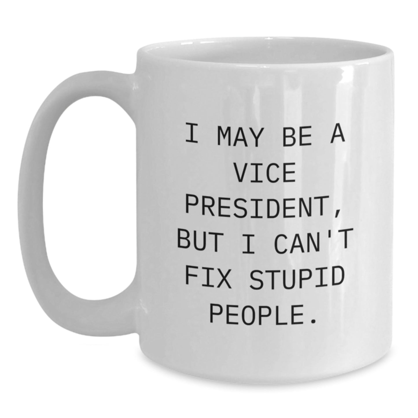 Funny Vice President White Coffee Mug Gifts for Men, Women, Friends, Family - Gifts from Coworkers - White Ceramic, 11oz or 15oz Capacity, Microwave and Dishwasher Safe - The Buy Boom