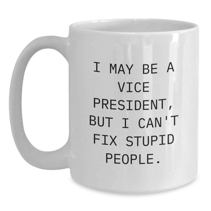 Funny Vice President White Coffee Mug Gifts for Men, Women, Friends, Family - Gifts from Coworkers - White Ceramic, 11oz or 15oz Capacity, Microwave and Dishwasher Safe - The Buy Boom