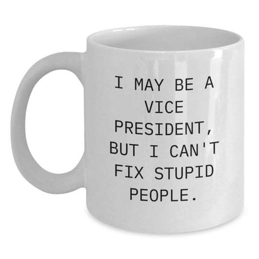 Funny Vice President White Coffee Mug Gifts for Men, Women, Friends, Family - Gifts from Coworkers - White Ceramic, 11oz or 15oz Capacity, Microwave and Dishwasher Safe - The Buy Boom