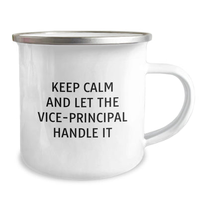 Funny Vice - principal Camping Mug, Gifts from Friends for Vice - principal's Birthday, Keep Calm and Let Vice - principal Handle It, 12 oz Stainless Steel with Enamel Finish - The Buy Boom