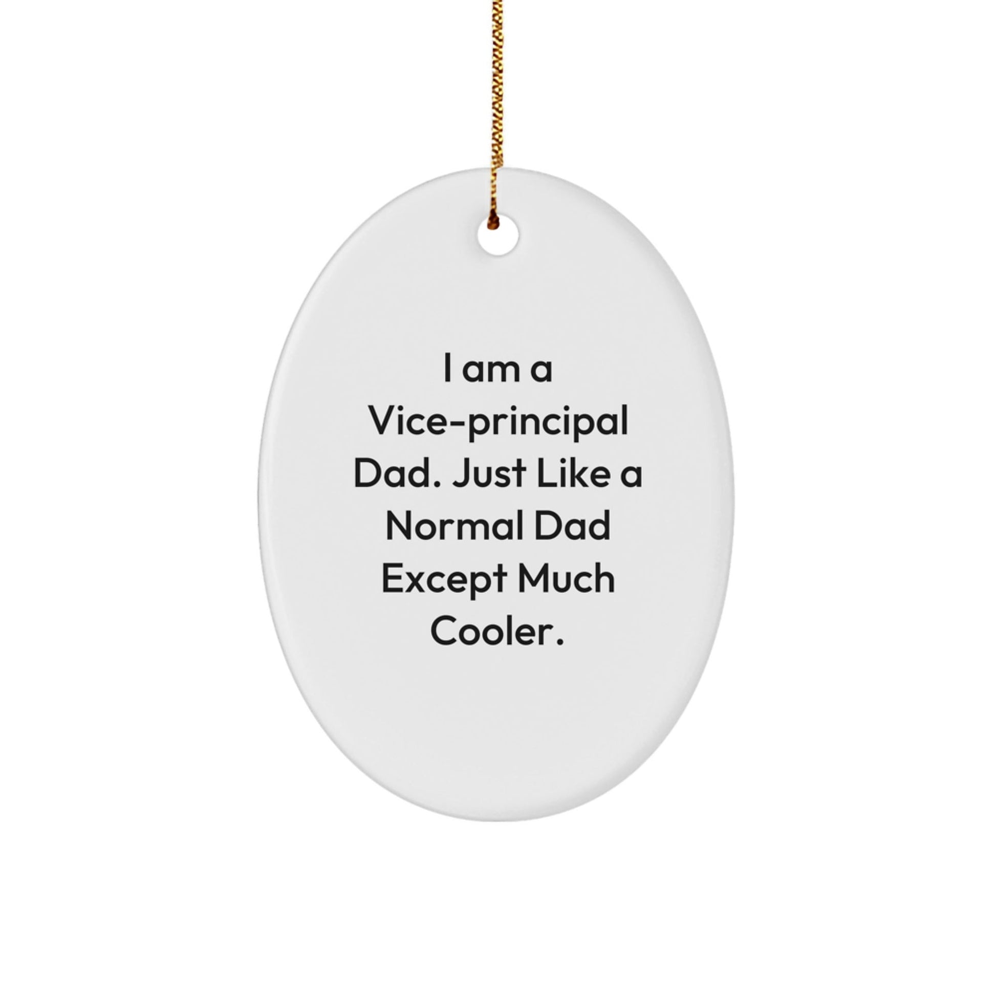 Funny Vice - principal Dad Gifts - Oval Ornament, Gifts from Family for Vice - principal, Christmas Unique Gifts - The Buy Boom