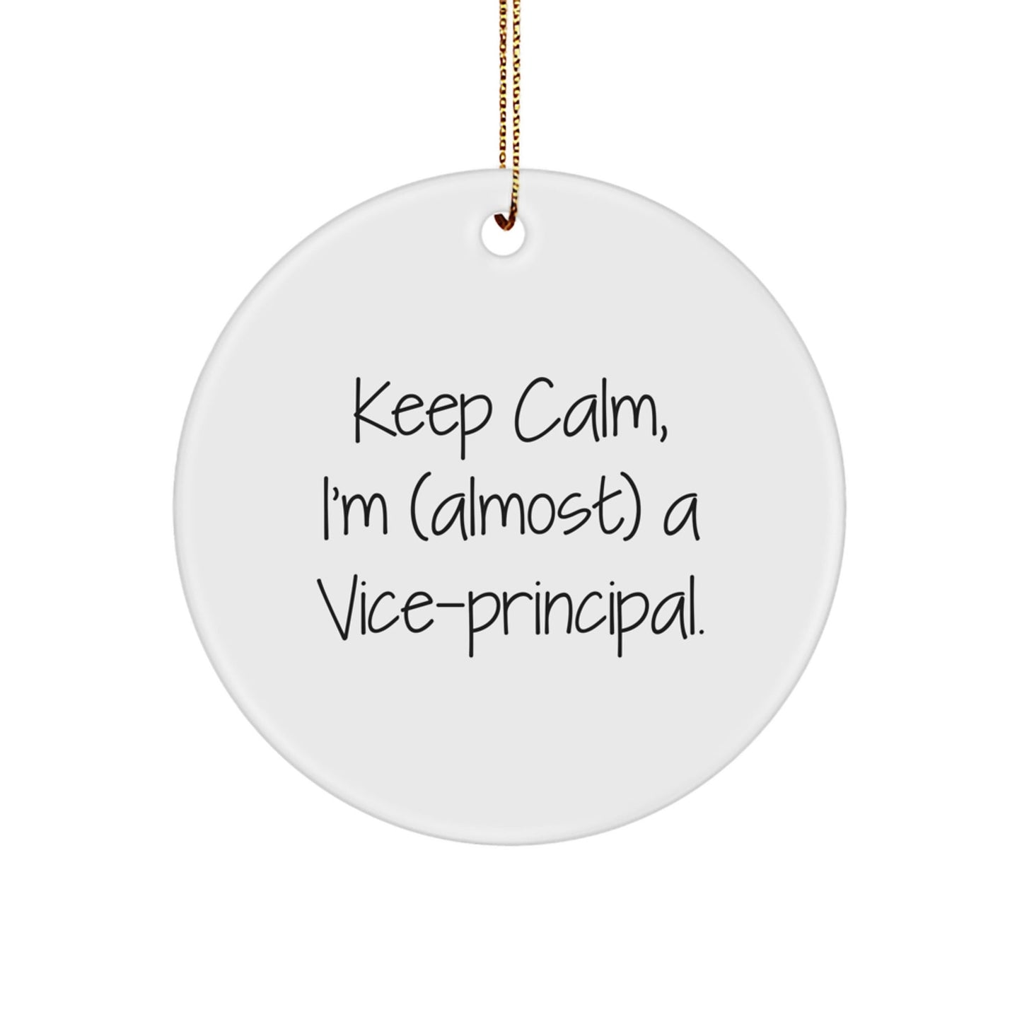 Funny Vice - principal Gifts for Christmas Unique Circle Ornament, Gifts from Friends to Vice - principal, Keep Calm Almost Vice - principal - The Buy Boom