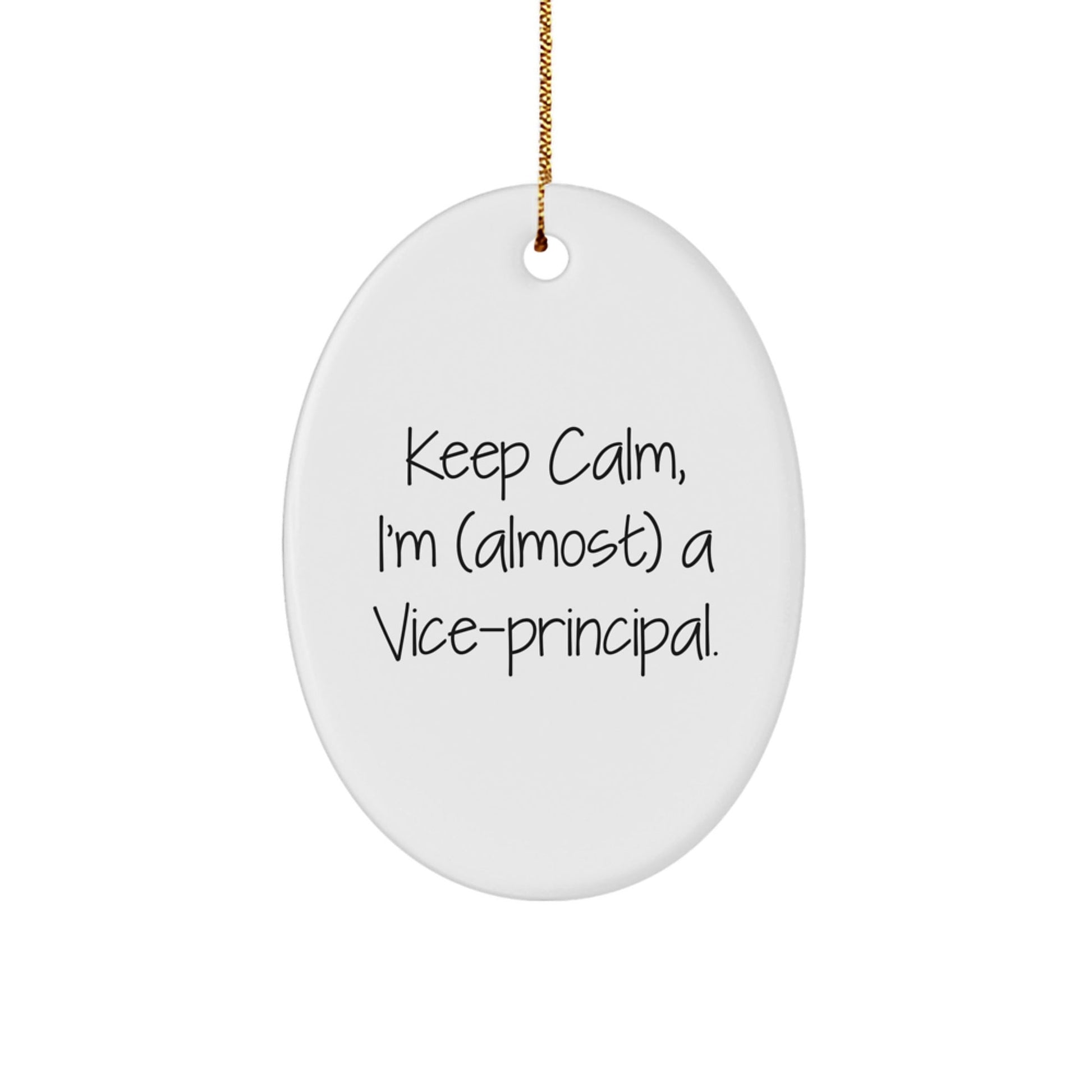 Funny Vice - principal Gifts for Men - Keep Calm, I'm (almost) A Vice - principal. Oval Ornament Christmas Unique Gifts from Friends - The Buy Boom