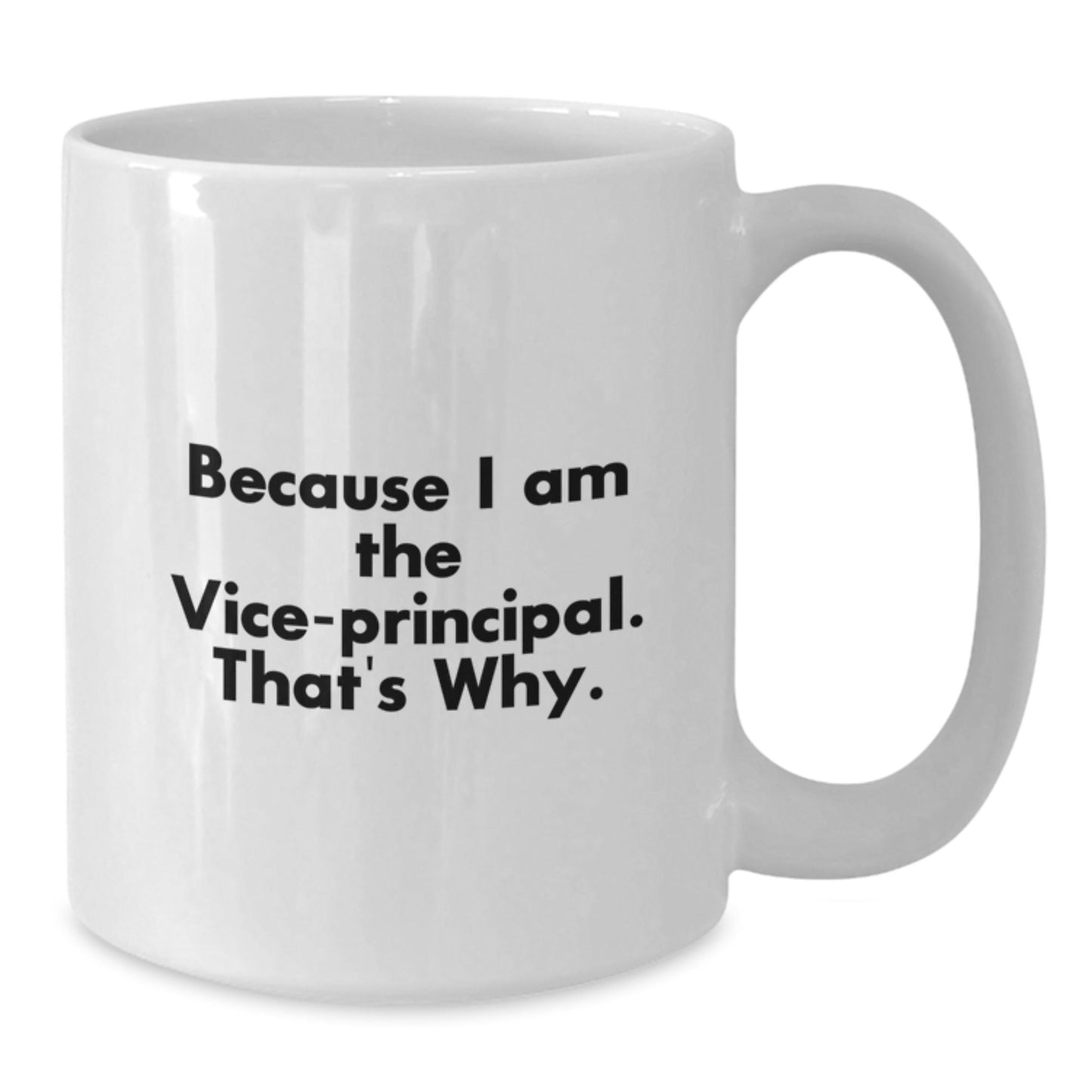 Funny Vice - principal Gifts for Men, Women, and Coworkers - White Coffee Mug, 'Because I Am The Vice - principal. That's Why.', Christmas Unique Gift from Friends - The Buy Boom