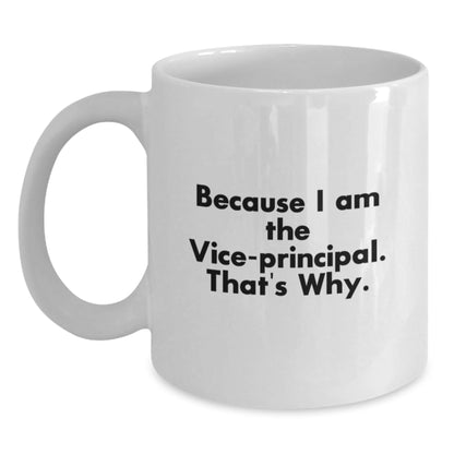 Funny Vice - principal Gifts for Men, Women, and Coworkers - White Coffee Mug, 'Because I Am The Vice - principal. That's Why.', Christmas Unique Gift from Friends - The Buy Boom
