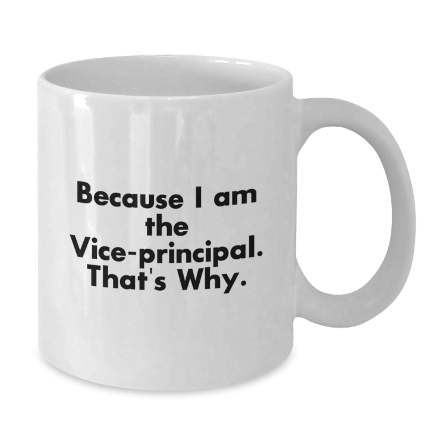 Funny Vice - principal Gifts for Men, Women, and Coworkers - White Coffee Mug, 'Because I Am The Vice - principal. That's Why.', Christmas Unique Gift from Friends - The Buy Boom