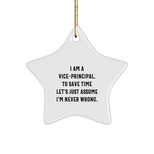 Funny Vice - Principal Gifts, 'I Am A Vice - Principal. To Save Time Let's Just Assume I'm Never Wrong.' Star Ornament for Men, Women, Friends, Coworkers, Family - The Buy Boom