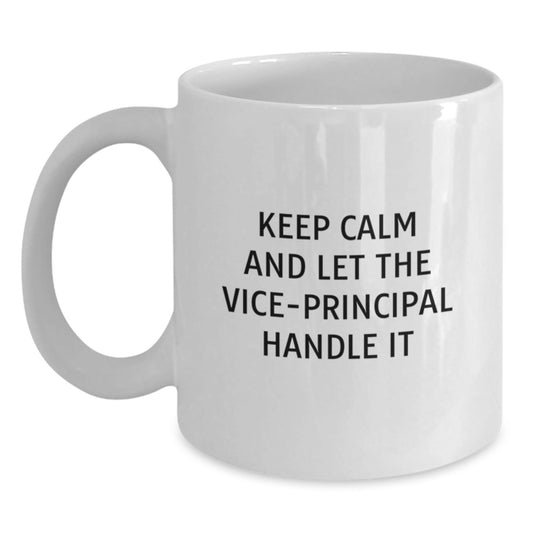 Funny Vice - principal Gifts, Keep Calm And Let The Vice - principal Handle It White Coffee Mug, Birthday Unique Gifts from Friends to Vice - principal - The Buy Boom