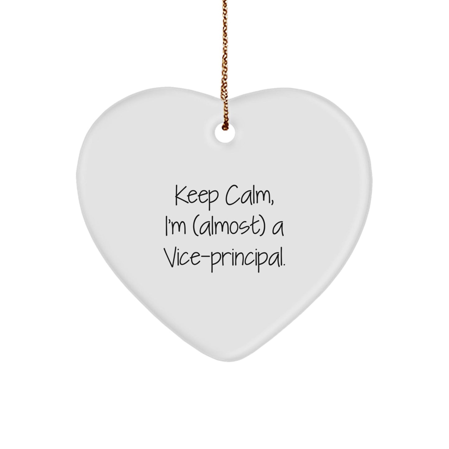 Funny Vice - principal Heart Ornament with Keep Calm, I'm (almost) A Vice - principal. - Gifts from Men to Vice - principal Friends during Christmas Unique Gifts - The Buy Boom