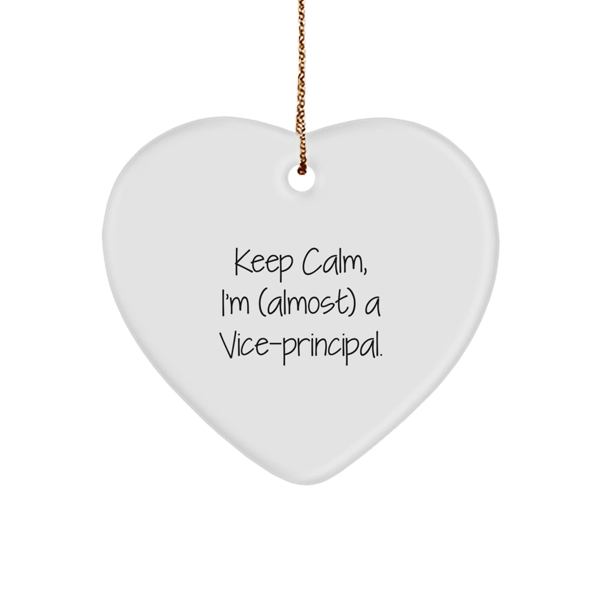 Funny Vice - principal Heart Ornament with Keep Calm, I'm (almost) A Vice - principal. - Gifts from Men to Vice - principal Friends during Christmas Unique Gifts - The Buy Boom