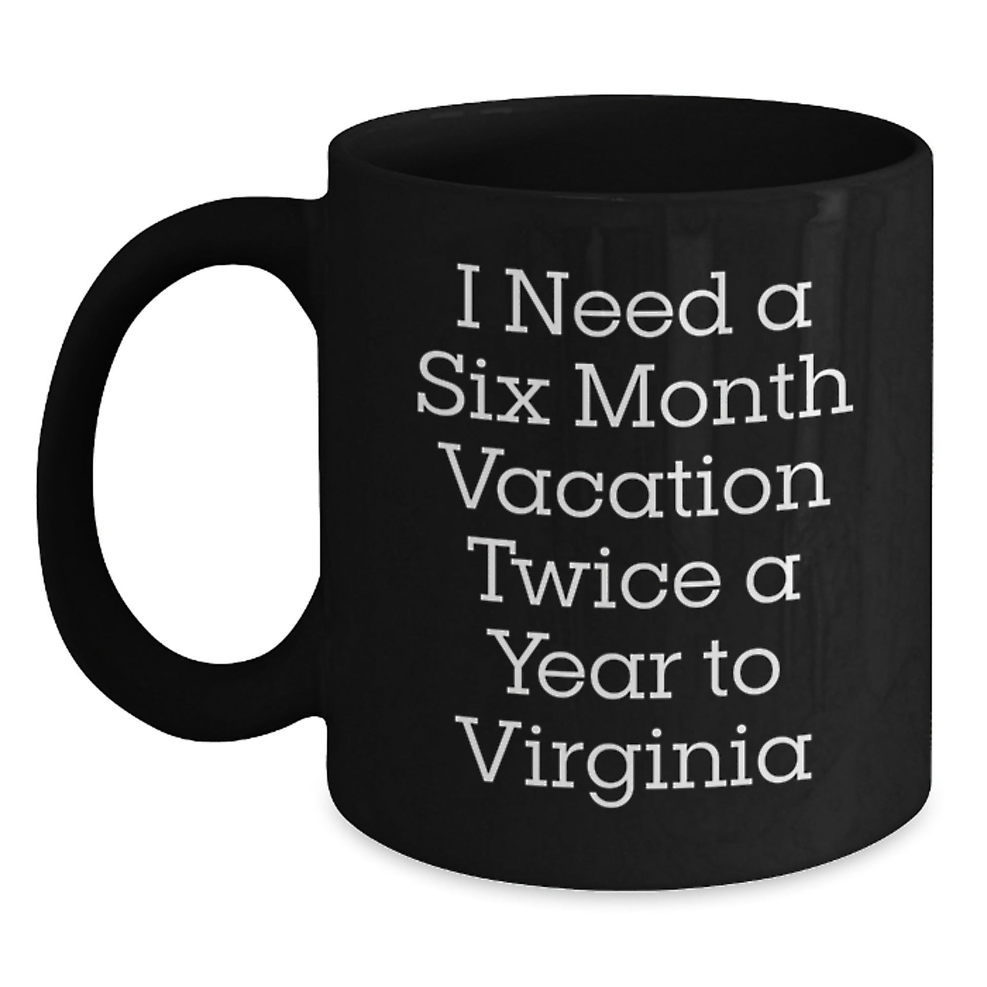 Funny Virginia Mugs, 'I Need A Six Month Vacation Twice A Year To Virginia' Gifts for Virginia Lovers, Black Ceramic Coffee Mugs, Birthday Unique Gifts from Friends, Family, Coworkers - The Buy Boom