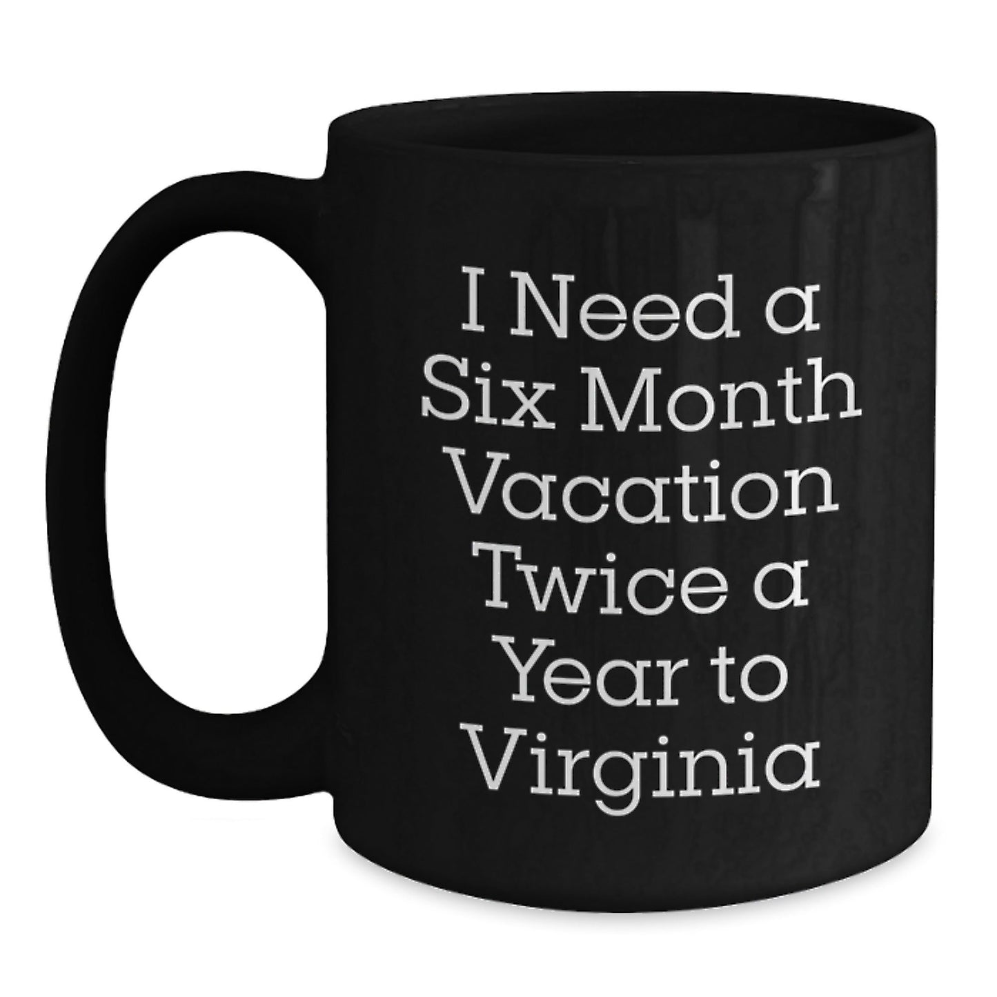 Funny Virginia Mugs, 'I Need A Six Month Vacation Twice A Year To Virginia' Gifts for Virginia Lovers, Black Ceramic Coffee Mugs, Birthday Unique Gifts from Friends, Family, Coworkers - The Buy Boom