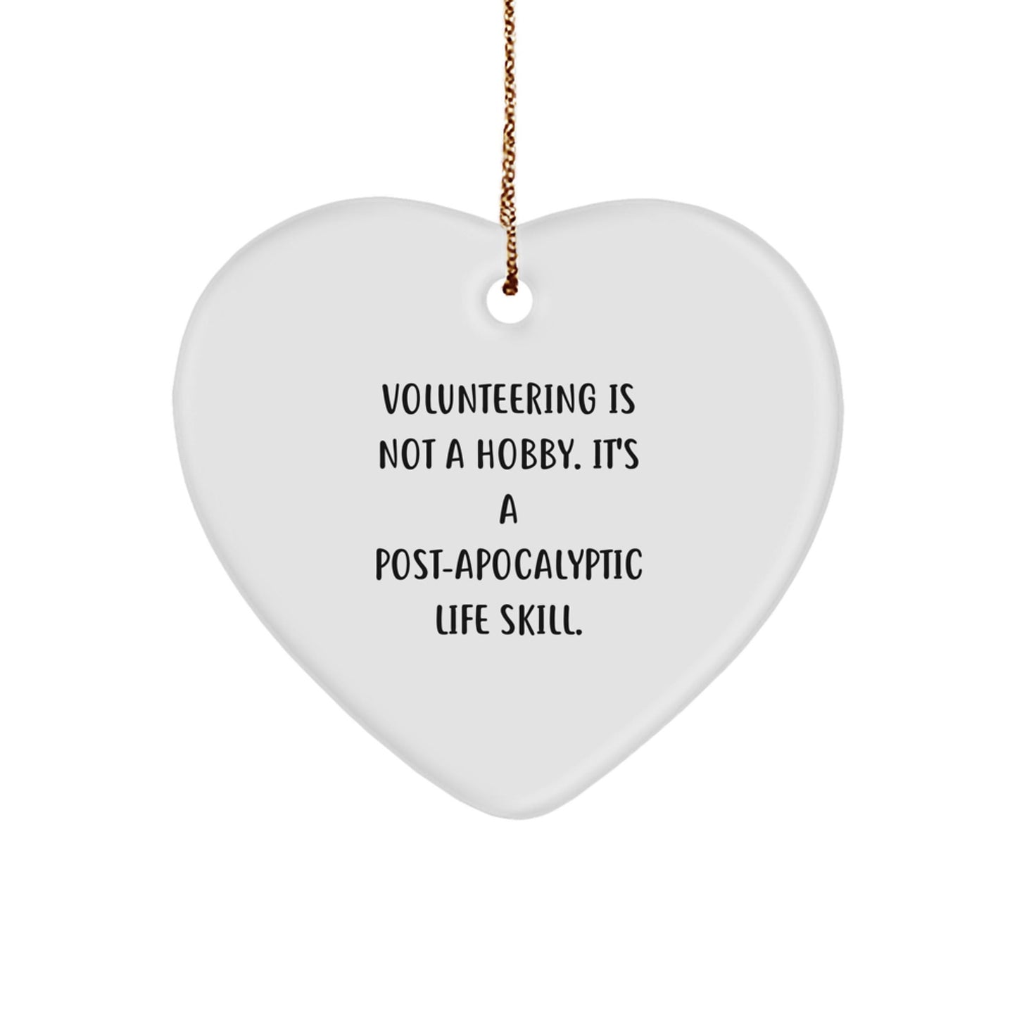 Funny Volunteering Gifts from Friends Christmas Unique Heart Ornament 'Volunteering Is Not A Hobby. It's A Post - apocalyptic Life Skill.' for Volunteer Men, Women, Family, Coworkers - The Buy Boom