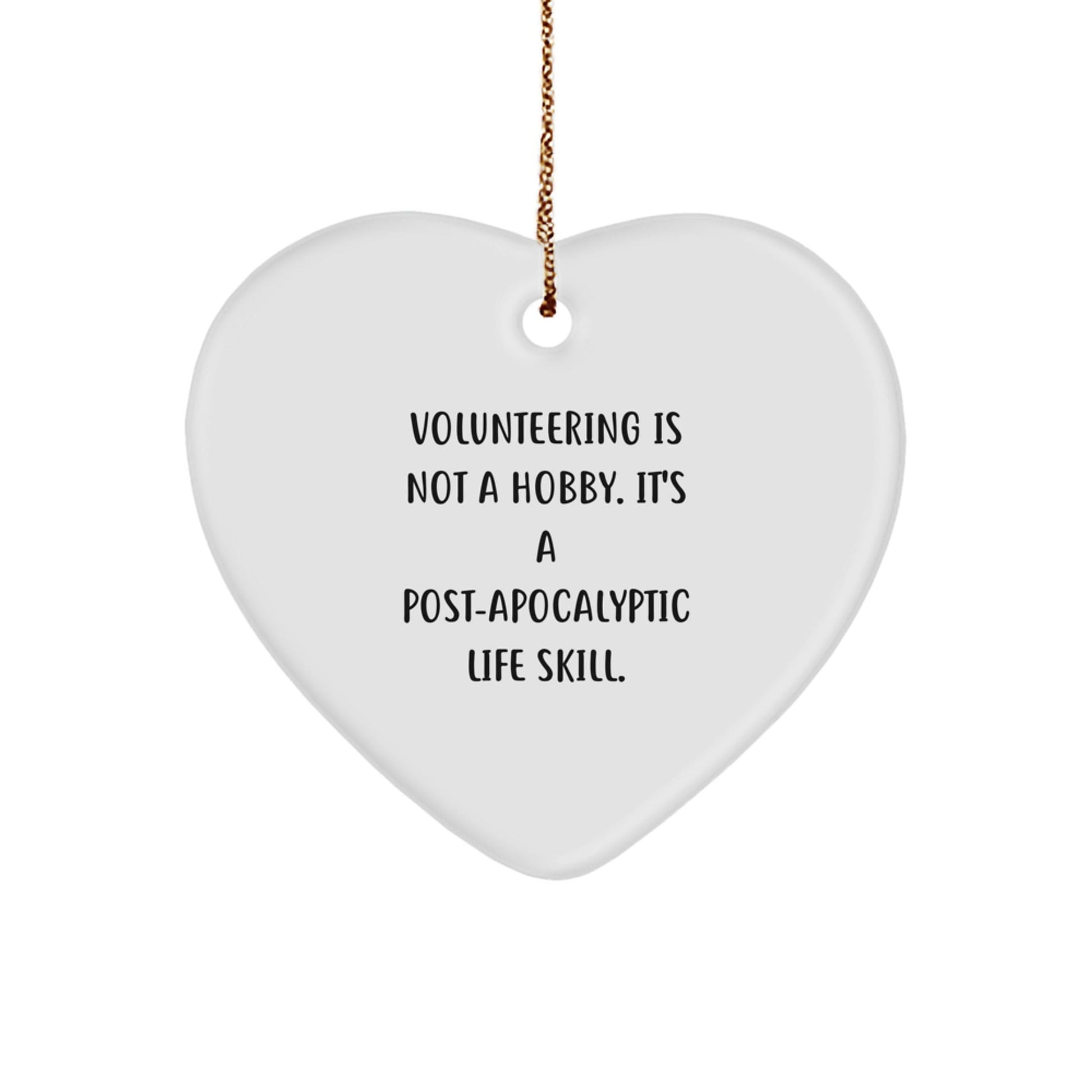Funny Volunteering Gifts from Friends Christmas Unique Heart Ornament 'Volunteering Is Not A Hobby. It's A Post - apocalyptic Life Skill.' for Volunteer Men, Women, Family, Coworkers - The Buy Boom