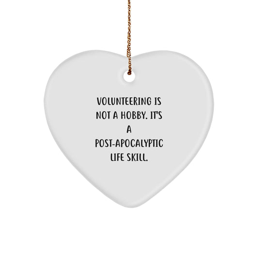 Funny Volunteering Gifts from Friends Christmas Unique Heart Ornament 'Volunteering Is Not A Hobby. It's A Post - apocalyptic Life Skill.' for Volunteer Men, Women, Family, Coworkers - The Buy Boom