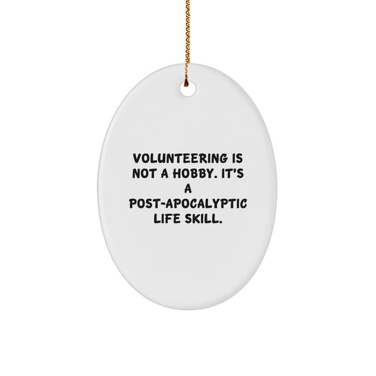 Funny Volunteering Oval Ornaments Gifts from Family Members to Volunteering Friends for Christmas Unique Gifts - The Buy Boom