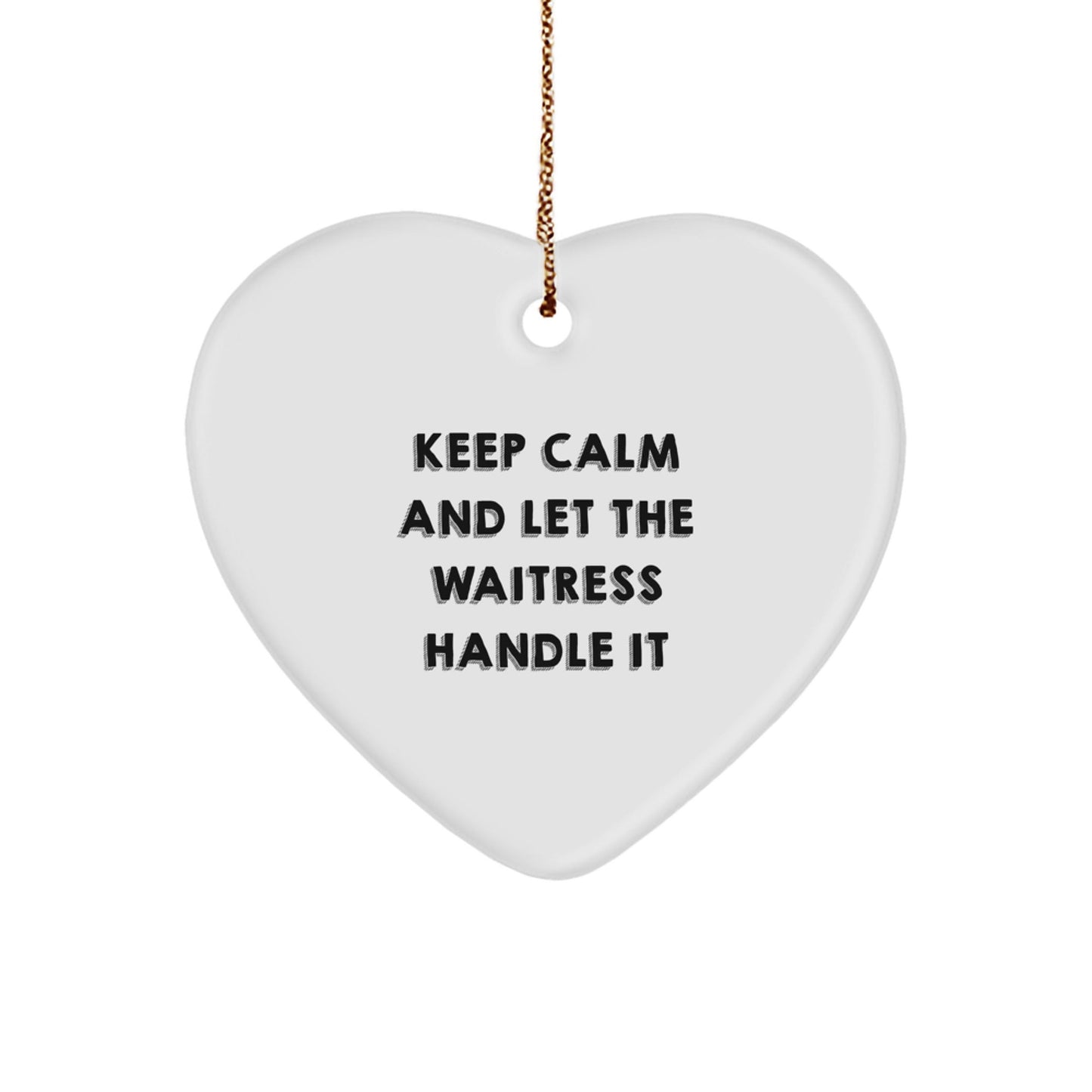 Funny Waitress Gift, 'Keep Calm And Let The Waitress Handle It' Heart Ornament, Gifts from Family to Waitress, Christmas Unique Presents for Waitress Friends - The Buy Boom