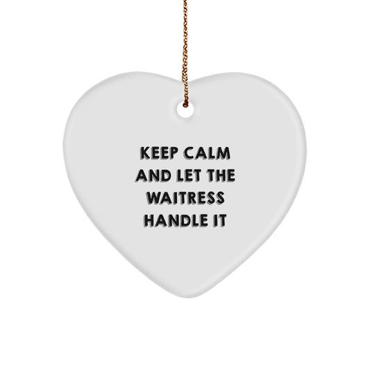 Funny Waitress Gift, 'Keep Calm And Let The Waitress Handle It' Heart Ornament, Gifts from Family to Waitress, Christmas Unique Presents for Waitress Friends - The Buy Boom