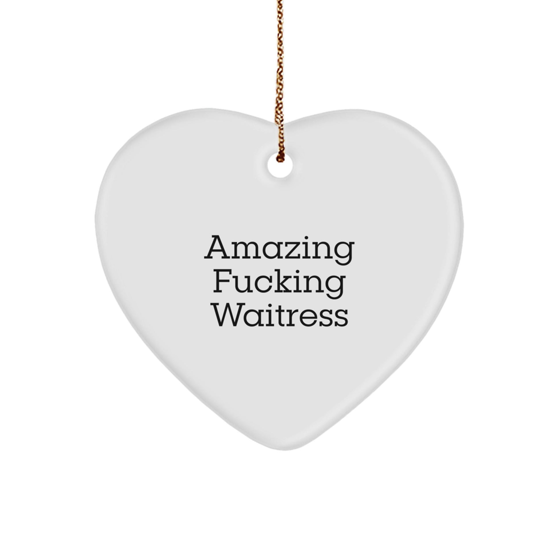 Funny Waitress Gifts from Friends - Amazing Heart Ornament for Christmas - 'Amazing F - king Waitress' Quote, Heart Shaped White Ornament, Ideal for Coworkers or Family - The Buy Boom