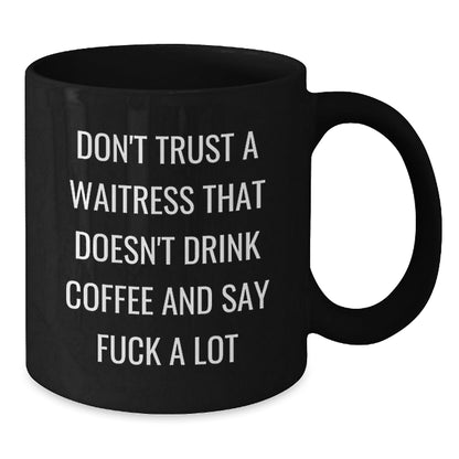 Funny Waitress Gifts from Friends for Christmas - Black Coffee Mug, Don't Trust A Waitress That Doesn't Drink Coffee - The Buy Boom