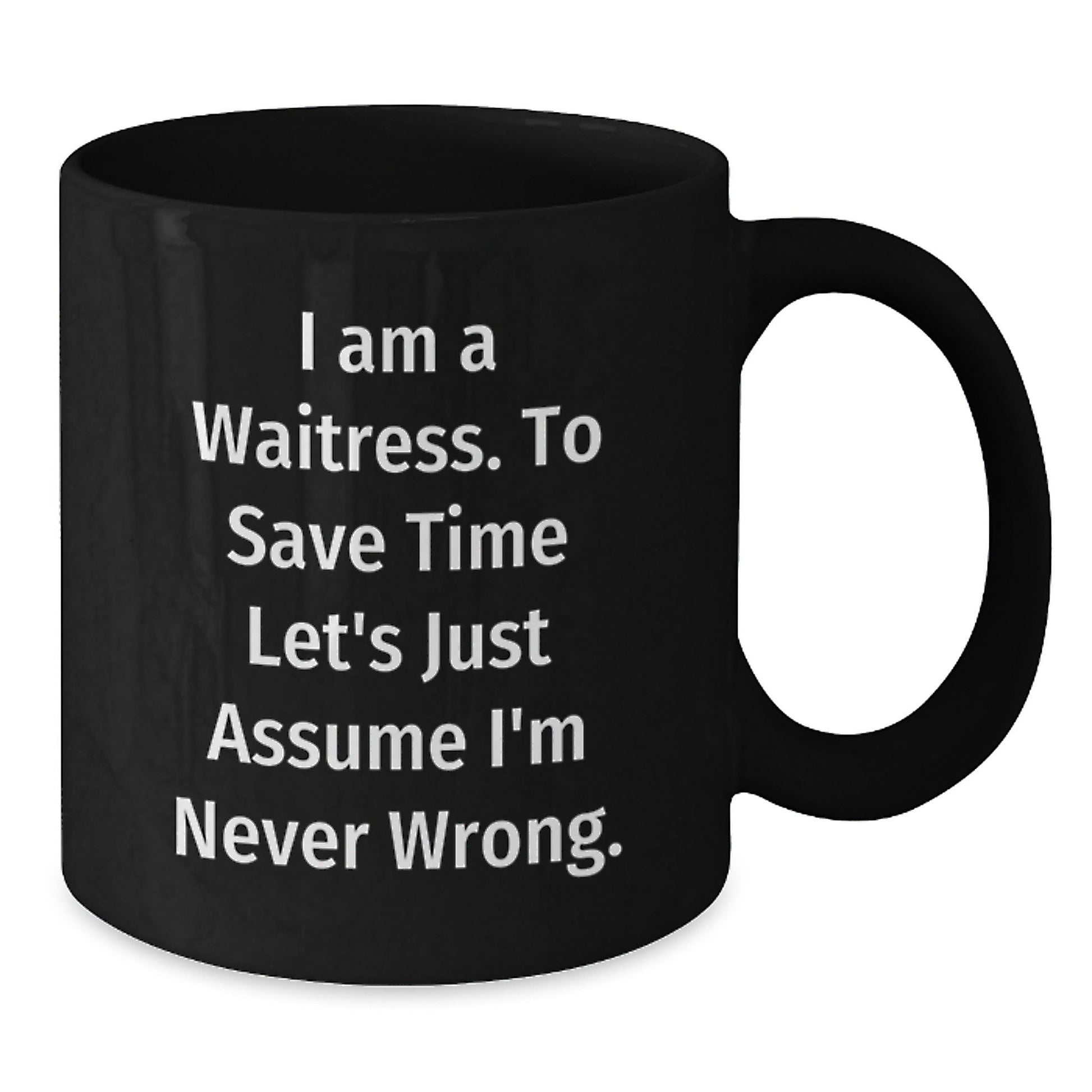 Funny Waitress Gifts from Friends for Christmas - 'I'm Never Wrong' Quote Black Coffee Mug - The Buy Boom