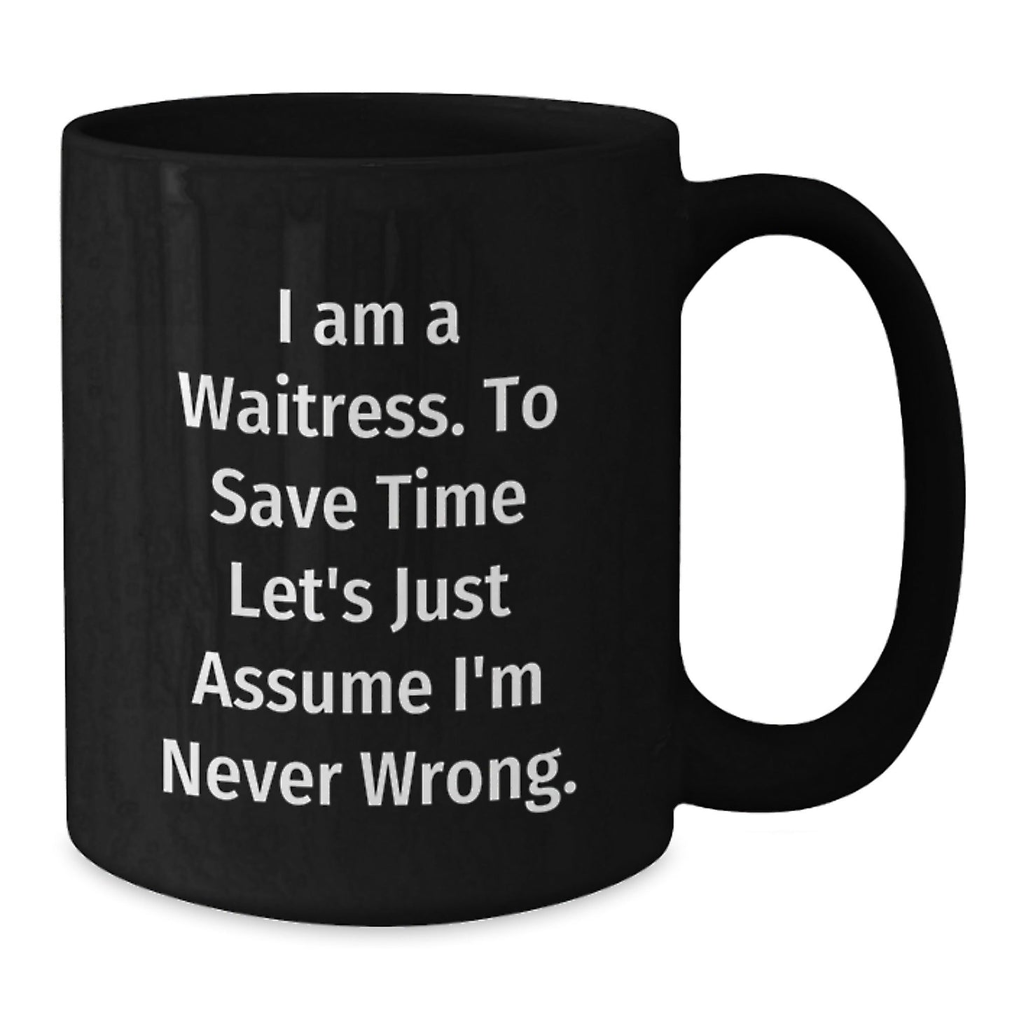 Funny Waitress Gifts from Friends for Christmas - 'I'm Never Wrong' Quote Black Coffee Mug - The Buy Boom