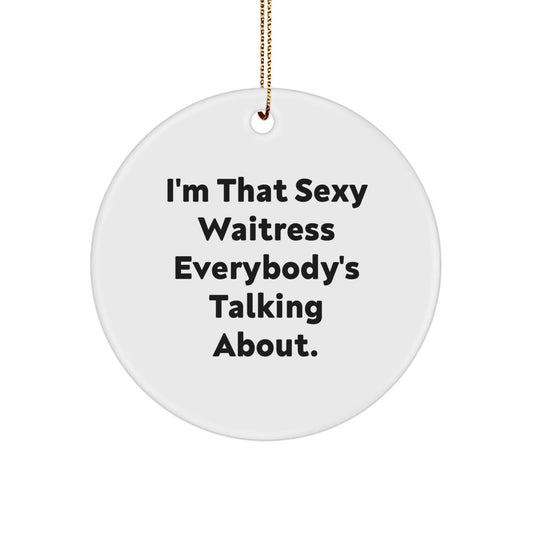 Funny Waitress Gifts from Friends for Christmas Unique Gifts - 'I'm That Sexy Waitress Everybody's Talking About. - The Buy Boom