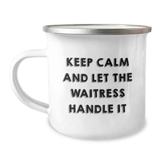 Funny Waitress Gifts from Friends, Keep Calm And Let The Waitress Handle It, Birthday Unique Gifts for Waitress, Camping Mug - The Buy Boom