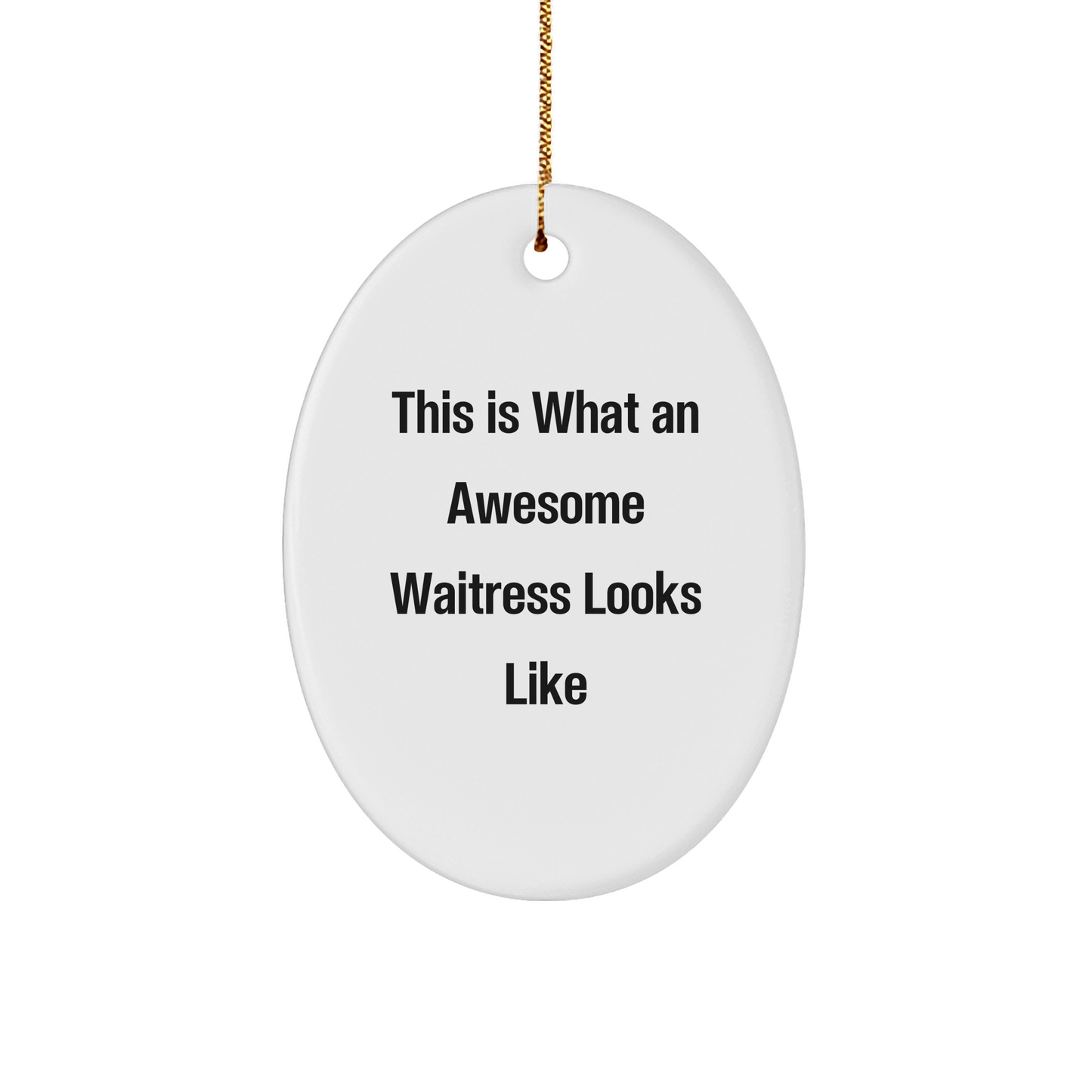 Funny Waitress Gifts from Friends, Unique Oval Ornament for Christmas, This Is What An Awesome Waitress Looks Like, Gifts for Waitress, Oval Ornament - The Buy Boom