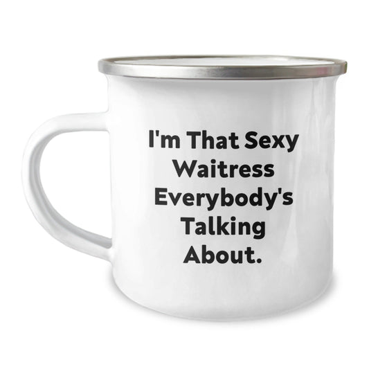 Funny Waitress Gifts from Men to Women - I'm That Sexy Waitress Everybody's Talking About. Christmas Unique Mugs for Camping Lovers - The Buy Boom