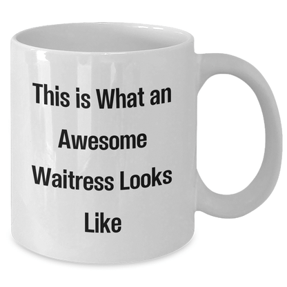 Funny Waitress Gifts from Men to Women, This Is What An Awesome Waitress Looks Like White Coffee Mug, Perfect for Father's Day - The Buy Boom