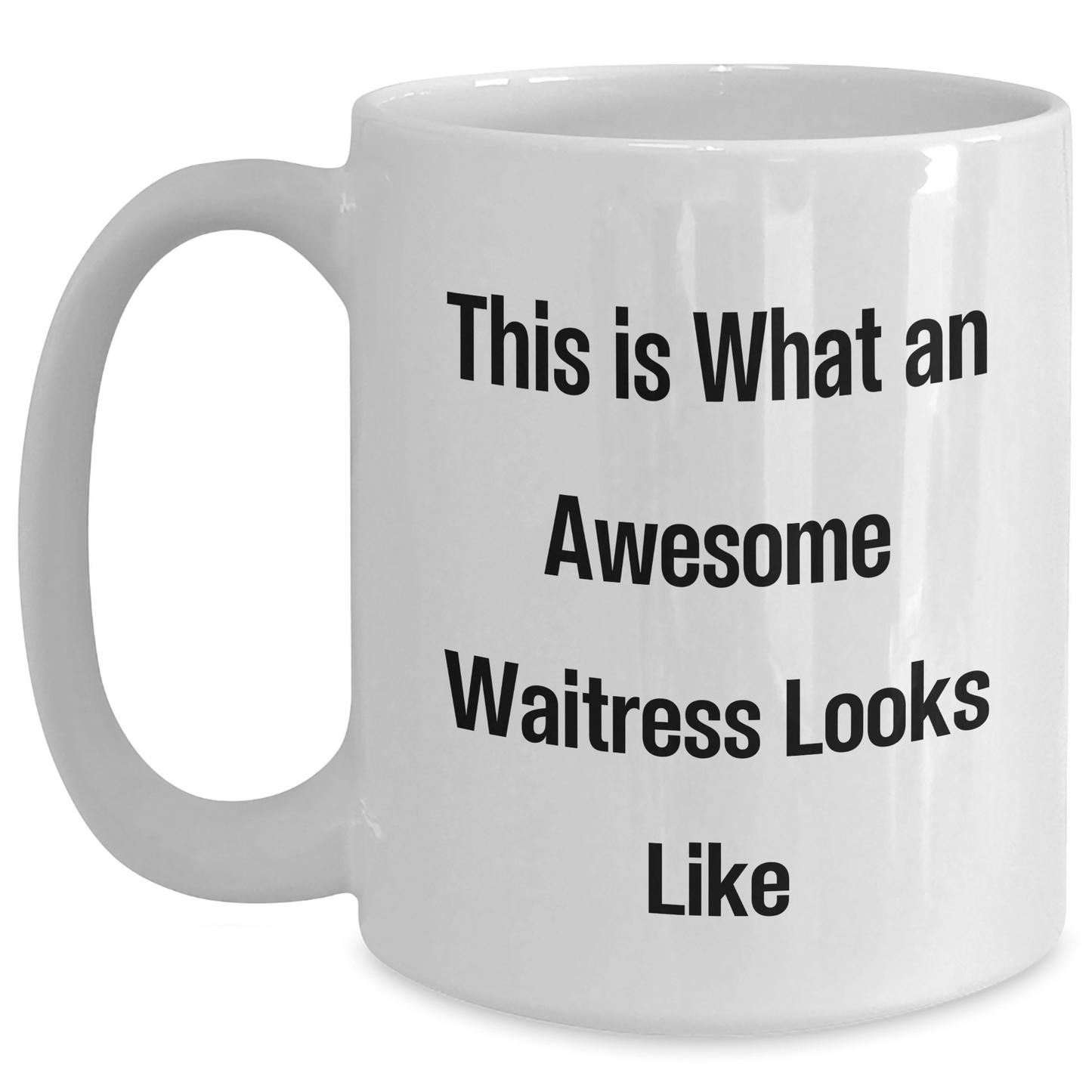 Funny Waitress Gifts from Men to Women, This Is What An Awesome Waitress Looks Like White Coffee Mug, Perfect for Father's Day - The Buy Boom