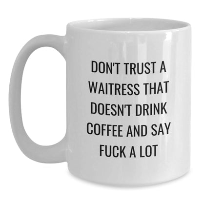 Funny Waitress Gifts from Men, White Coffee Mug for Waitress Friends and Family, Don't Trust A Waitress That Doesn't Drink Coffee And Say 'F*ck A Lot' Christmas Unique Gifts - The Buy Boom