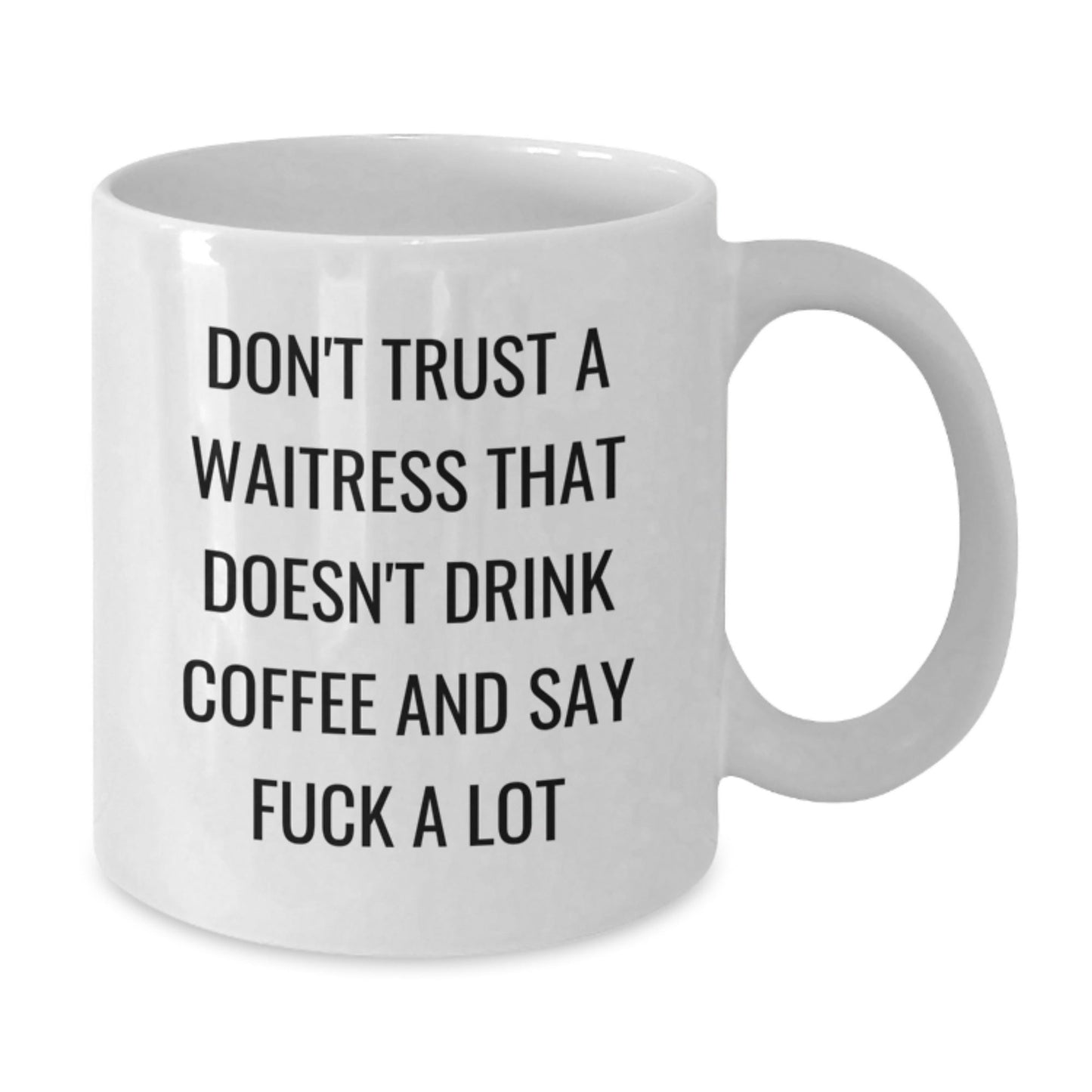 Funny Waitress Gifts from Men, White Coffee Mug for Waitress Friends and Family, Don't Trust A Waitress That Doesn't Drink Coffee And Say 'F*ck A Lot' Christmas Unique Gifts - The Buy Boom
