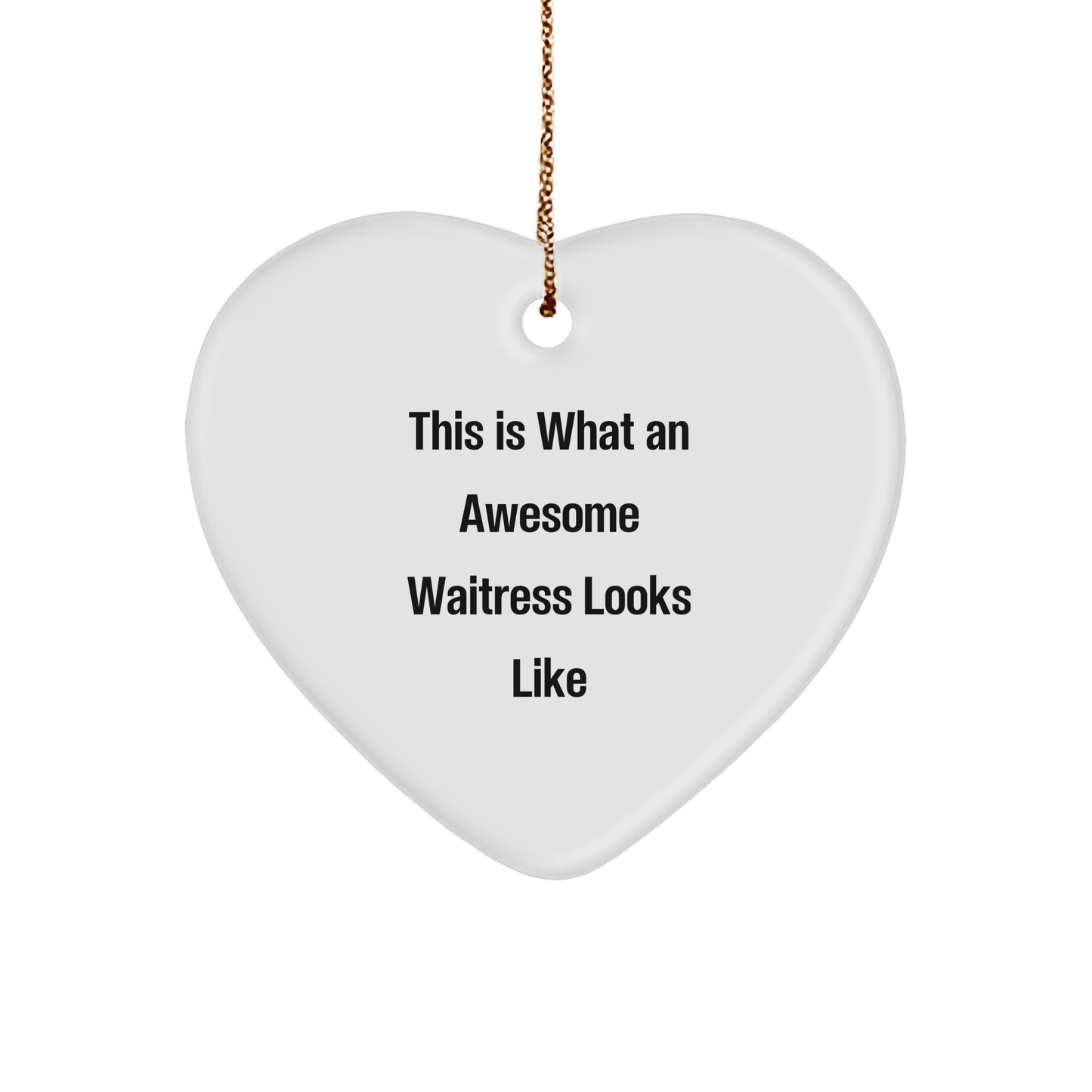 Funny Waitress Heart Ornament, Gifts from Friends, This Is What An Awesome Waitress Looks Like, Christmas Unique Gifts for Waitress - The Buy Boom