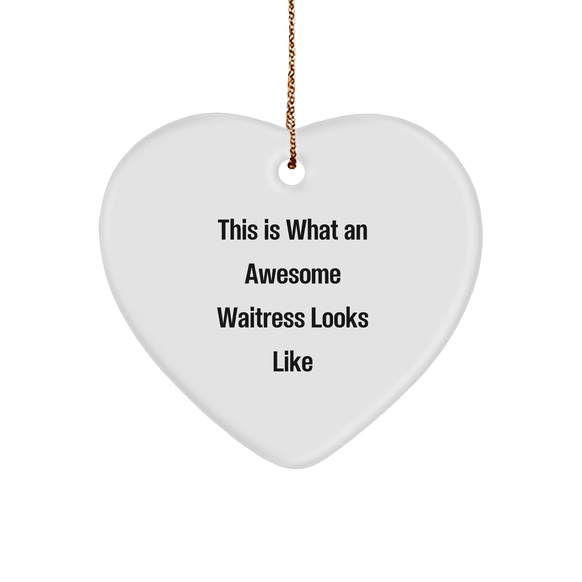 Funny Waitress Heart Ornament, Gifts from Friends, This Is What An Awesome Waitress Looks Like, Christmas Unique Gifts for Waitress - The Buy Boom