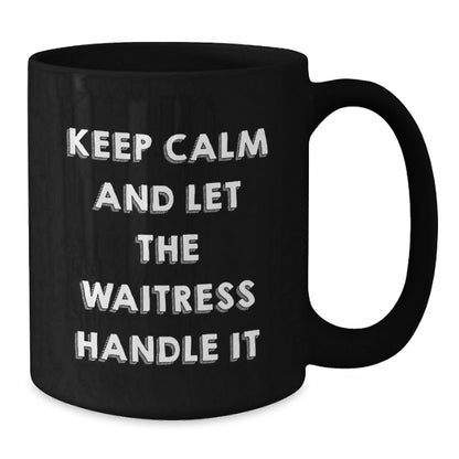 Funny Waitress Quotes Gifts from Men to Women on Birthday - Black Coffee Mug, Keep Calm And Let The Waitress Handle It - The Buy Boom