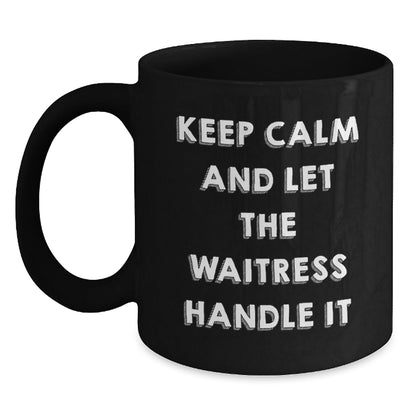Funny Waitress Quotes Gifts from Men to Women on Birthday - Black Coffee Mug, Keep Calm And Let The Waitress Handle It - The Buy Boom