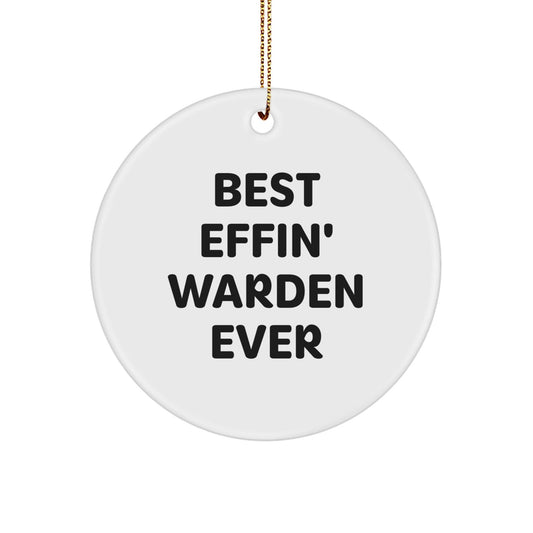 Funny Warden Circle Ornament Gifts from Friends for Men, White, Best Effin' Warden Ever, Christmas Unique Gifts - The Buy Boom