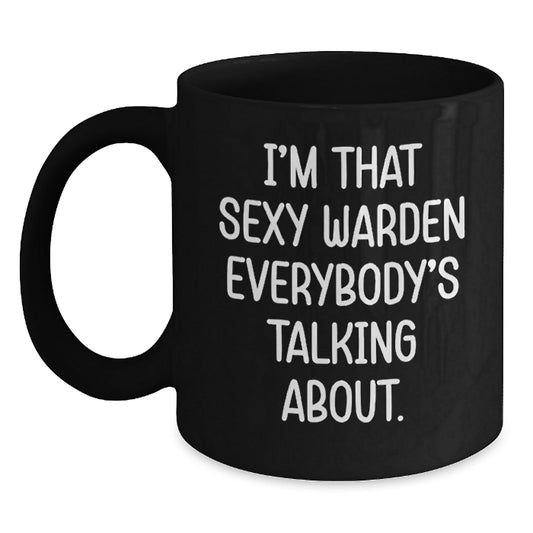 Funny Warden Gifts for Men, Black Coffee Mug, I'm That Sexy Warden Everybody's Talking About, Christmas Unique for Husband - The Buy Boom