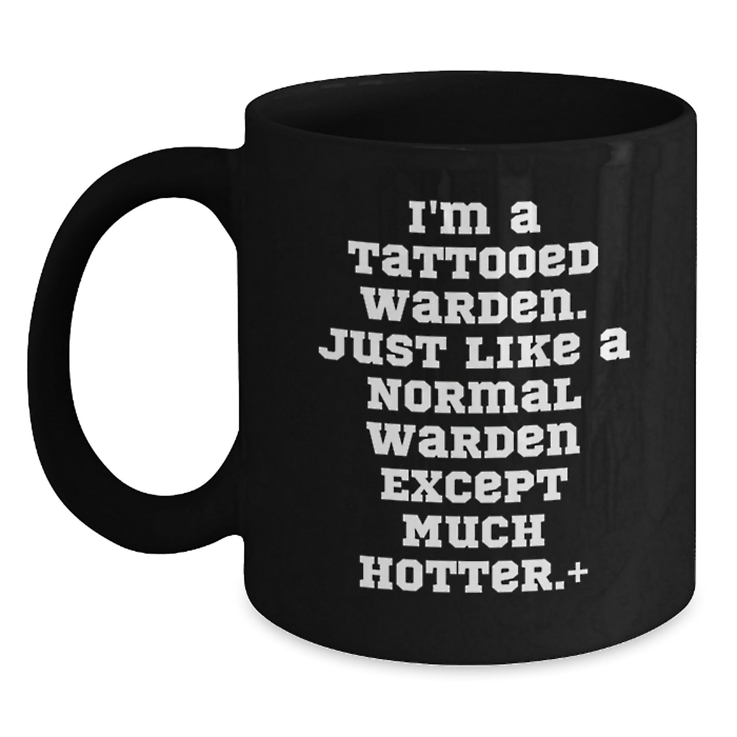 Funny Warden Gifts, I'm A Tattooed Warden. Just Like A Normal Warden Except Much Hotter.+, Black Coffee Mug for Birthday, Gifts from Women to Warden, Warden Lover Gifts - The Buy Boom