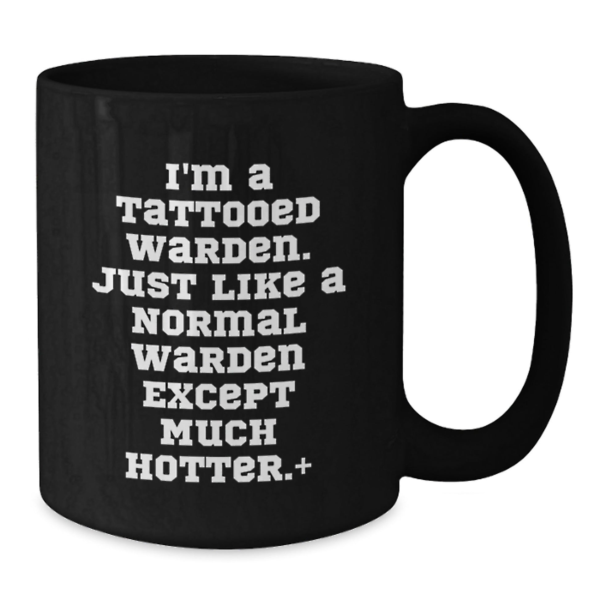 Funny Warden Gifts, I'm A Tattooed Warden. Just Like A Normal Warden Except Much Hotter.+, Black Coffee Mug for Birthday, Gifts from Women to Warden, Warden Lover Gifts - The Buy Boom